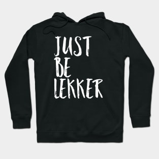 Just Be Lekker Hoodie